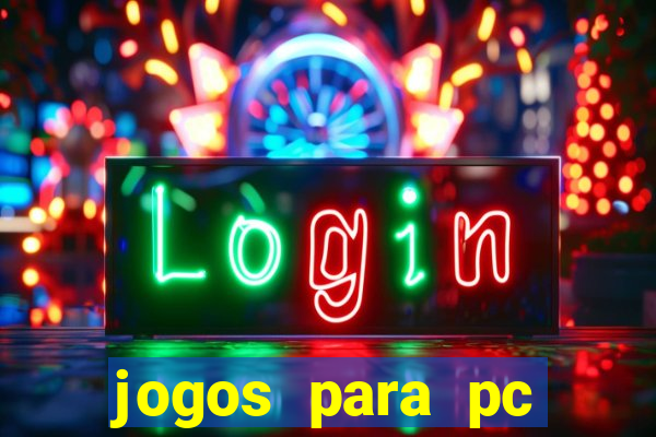 jogos para pc gratis windows 7